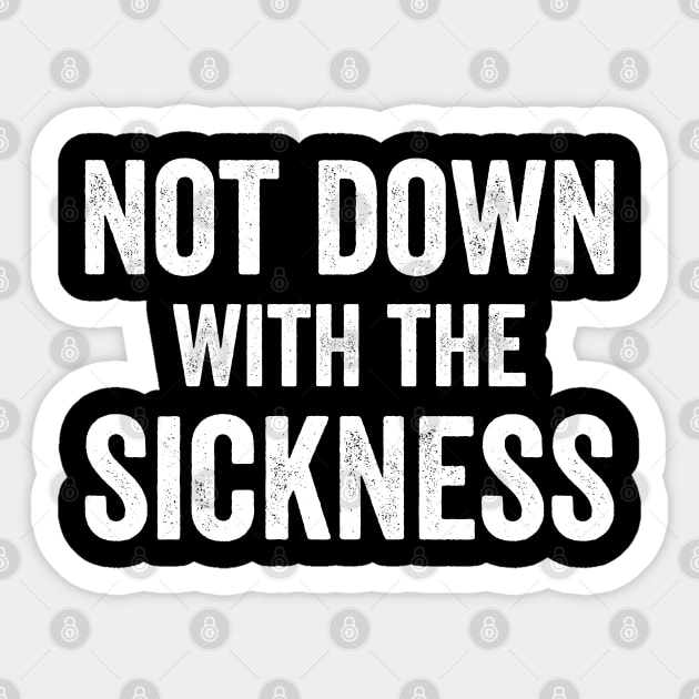 Not Down With The Sickness Sticker by Justsmilestupid